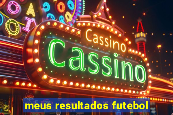 meus resultados futebol